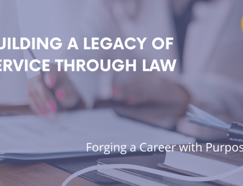 Building a Legacy of Service Through Law: Forging a Career with Purpose